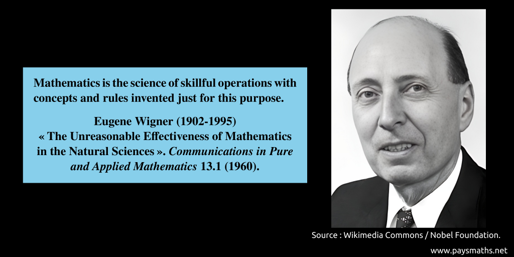 Photographic portrait of Eugene Wigner, and a quote : "Mathematics is the science of skillful operations with concepts and rules invented just for this purpose."