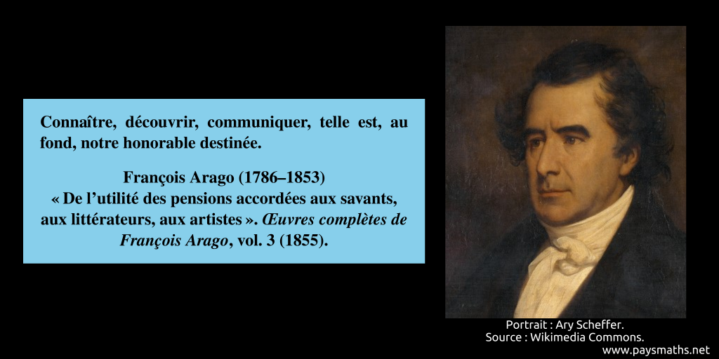 Portrait de François Arago, et une citation : "Connaître, découvrir, communiquer, telle est, au fond, notre honorable destinée."