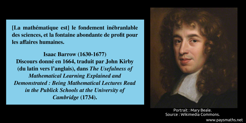 Portrait de Isaac Barrow, et une citation : "[La mathématique est] le fondement inébranlable des sciences, et la fontaine abondante de profit pour les affaires humaines."