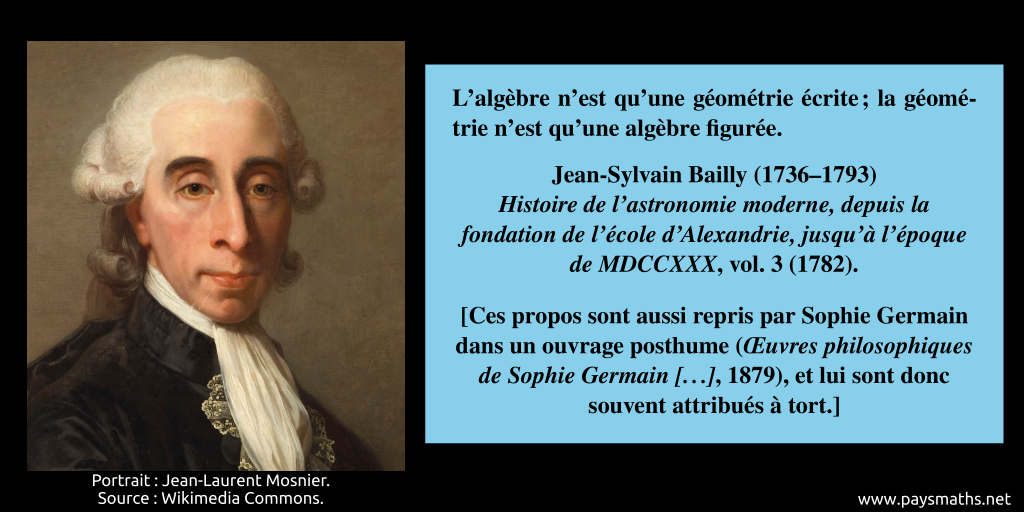 Portrait de Jean-Sylvain Bailly, et une citation : "L'algèbre n'est qu'une géométrie écrite ; la géométrie n'est qu'une algèbre figurée."