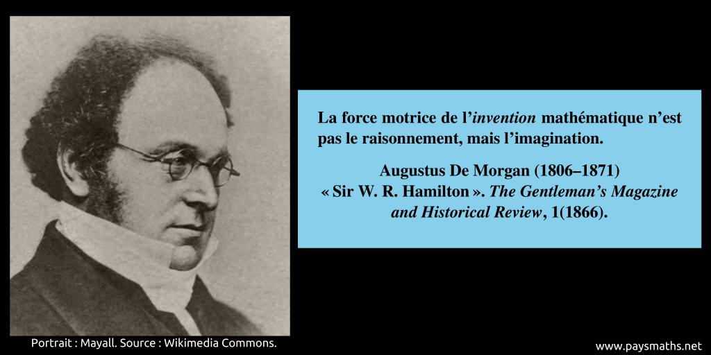 Portrait photographique d'Augustus De Morgan, et une citation : "La force motrice de l'invention mathématique n'est pas le raisonnement, mais l'imagination."