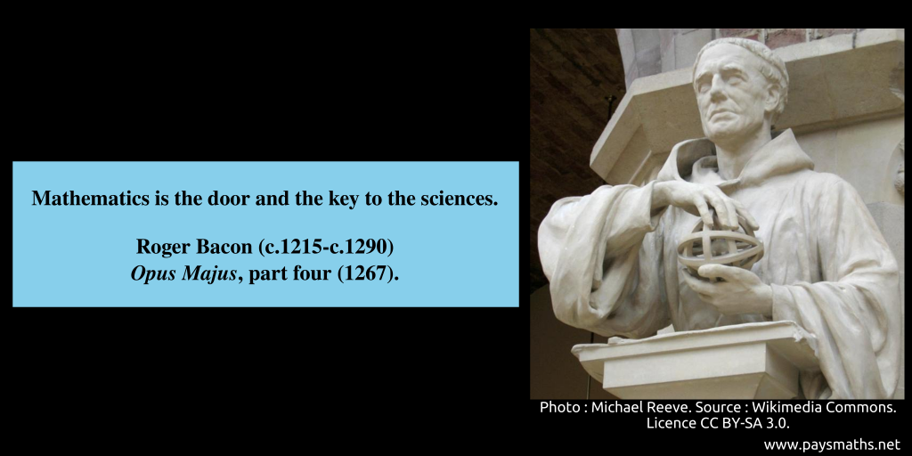 Portrait of Roger Bacon, and a quote : "Mathematics is the door and the key to the sciences."