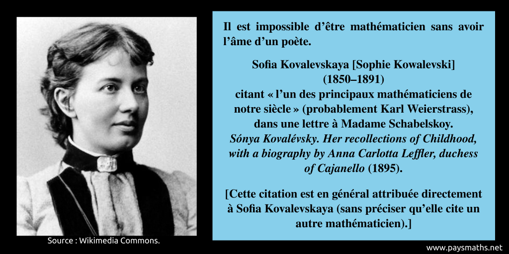 Portrait photographique de Sofia Kovalevskaya, et une citation : "Il est impossible d’être mathématicien sans avoir l’âme d’un poète."