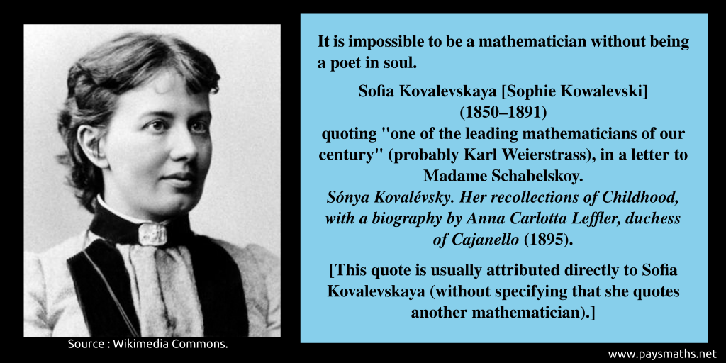 Photographic portrait of Sofia Kovalevskaya, and a quote : "It is impossible to be a mathematician without being a poet in soul."