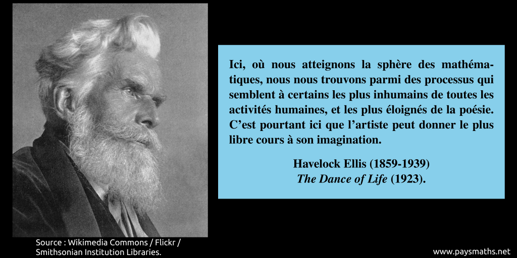 Portrait photographique de Havelock Ellis, et une citation : "Ici, où nous atteignons la sphère des mathématiques, nous nous trouvons parmi des processus qui semblent à certains les plus inhumains de toutes les activités humaines, et les plus éloignés de la poésie. C'est pourtant ici que l'artiste peut donner le plus libre cours à son imagination."