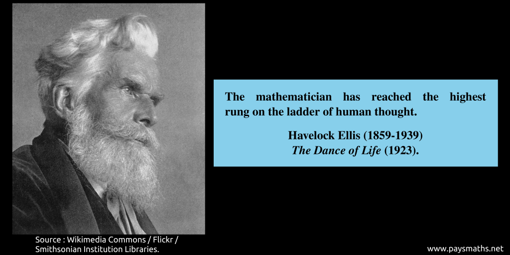 Photographic portrait of Havelock Ellis, and a quote : "The mathematician has reached the highest rung on the ladder of human thought."