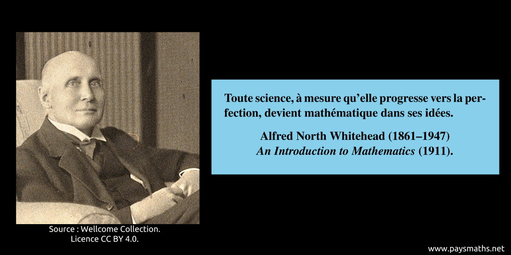 Portrait photographique d'Alfred North Whitehead, et une citation : "Toute science, à mesure qu'elle progresse vers la perfection, devient mathématique dans ses idées."