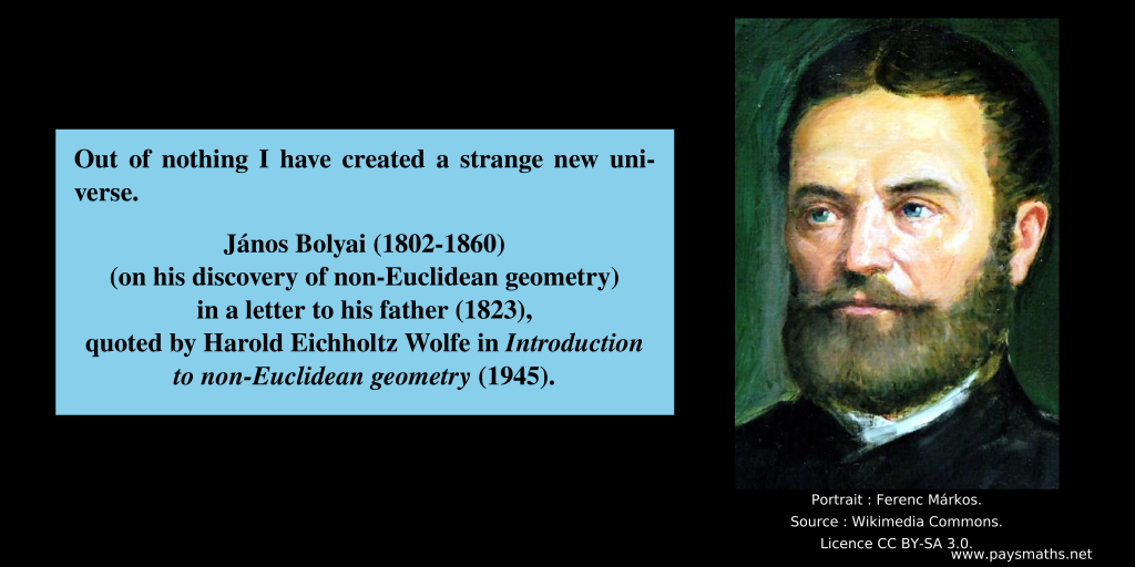Portrait of János Bolyai, and a quote : "Out of nothing I have created a strange new universe."
