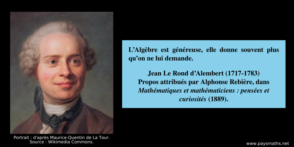 Portrait de Jean le Rond d'Alembert, et une citation : "L'Algèbre est généreuse, elle donne souvent plus qu'on ne lui demande."