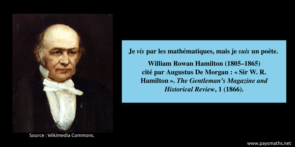 Portrait de William Rowan Hamilton, et une citation : "Je vis par les mathématiques, mais je suis un poète."