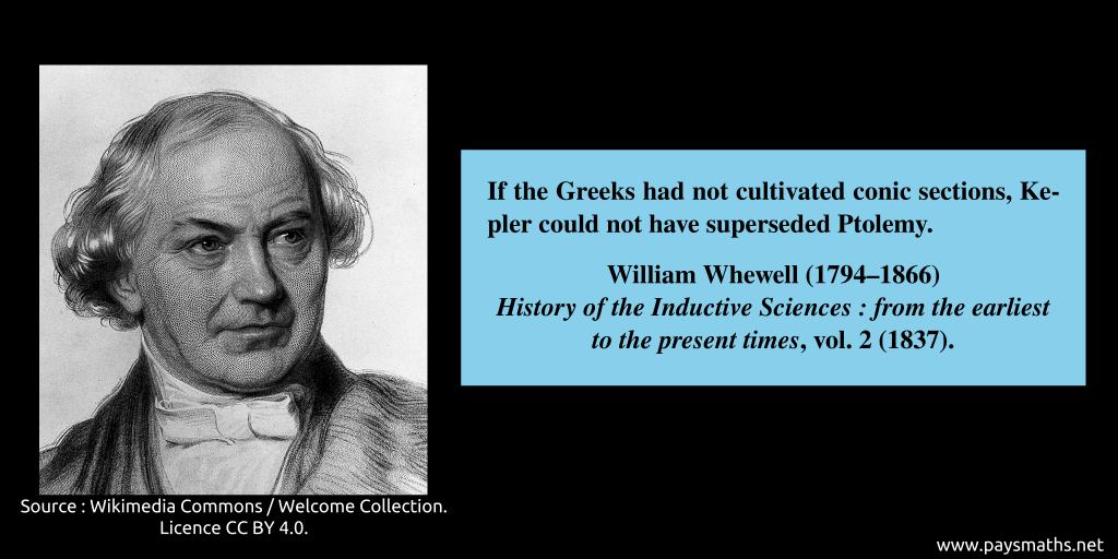 Portrait of William Whewell, and a quote : "If the Greeks had not cultivated conic sections, Kepler could not have superseded Ptolemy."