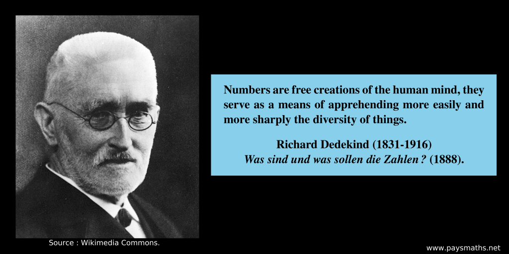 Photographic portrait of Richard Dedekind, and a quote : "Numbers are free creations of the human mind, they serve as a means of apprehending more easily and more sharply the diversity of things."