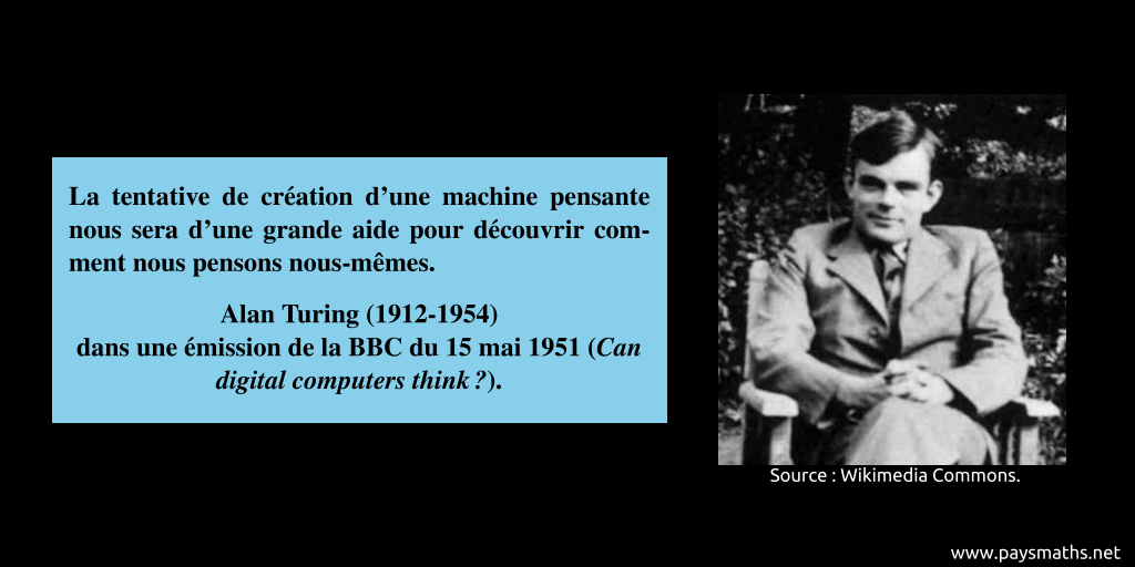 Portrait photographique d'Alan Turing, et une citation : "La tentative de création d'une machine pensante nous sera d'une grande aide pour découvrir comment nous pensons nous-mêmes."
