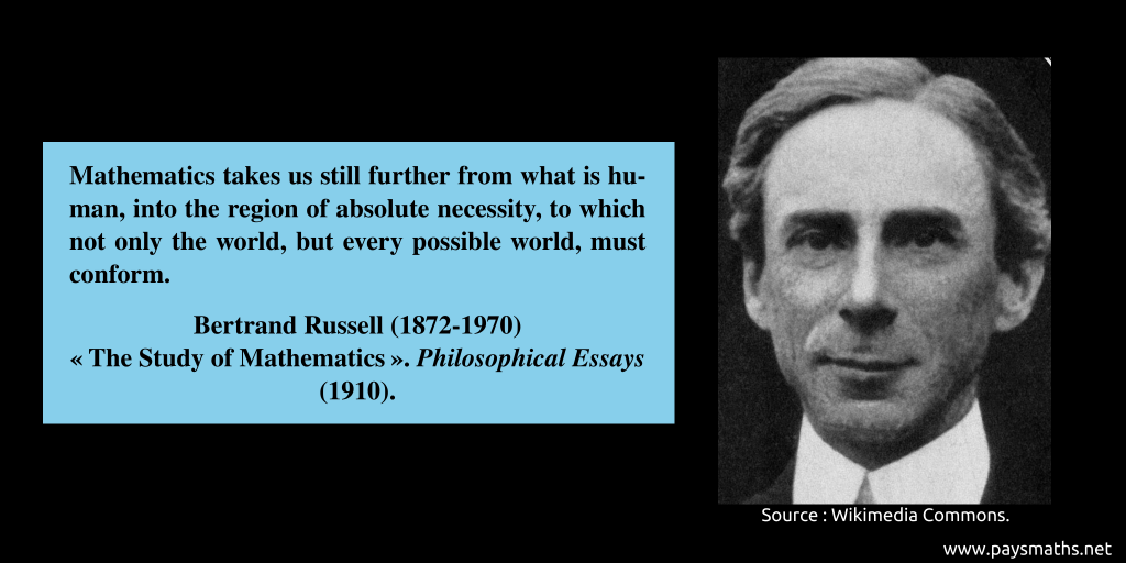 Photographic portrait of Bertrand Russell, and a quote : "Mathematics takes us still further from what is human, into the region of absolute necessity, to which not only the world, but every possible world, must conform."