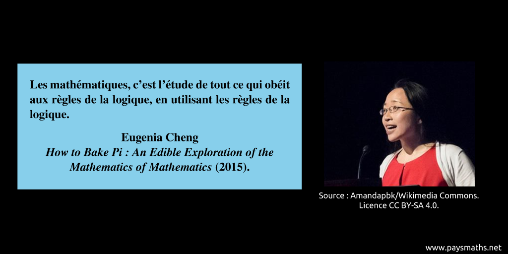 Portrait photographique d'Eugenia Cheng, et une citation : "Les mathématiques, c'est l'étude de tout ce qui obéit aux règles de la logique, en utilisant les règles de la logique."