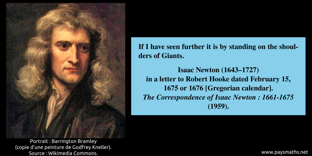 Portrait of Isaac Newton, and a quote : "If I have seen further it is by standing on the shoulders of Giants."