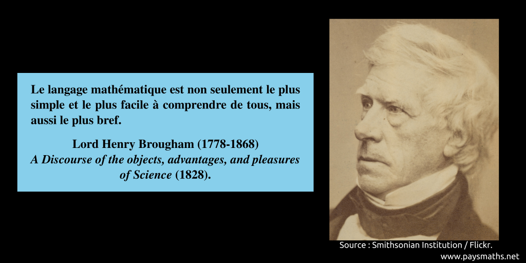 Portrait photographique de Lord Henry Brougham, et une citation : "Le langage mathématique est non seulement le plus simple et le plus facile à comprendre de tous, mais aussi le plus bref."