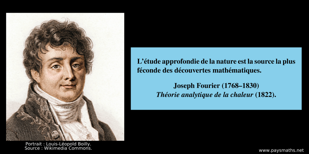 Portrait de Joseph Fourier, et une citation : "L'étude approfondie de la nature est la source la plus féconde des découvertes mathématiques."