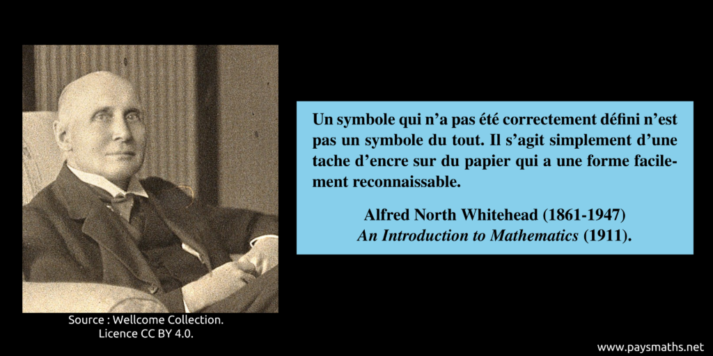Portrait photographique d'Alfred North Whitehead, et une citation : "Un symbole qui n'a pas été correctement défini n'est pas un symbole du tout. Il s'agit simplement d'une tache d'encre sur du papier qui a une forme facilement reconnaissable."