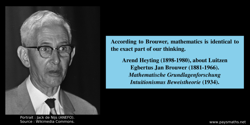 Photographic portrait of Arend Heyting, and a quote : "According to Brouwer, mathematics is identical to the exact part of our thinking."