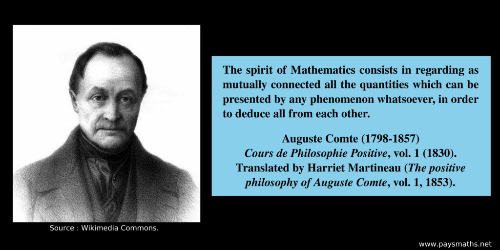 Photographic portrait of Auguste Comte, and a quote : "The spirit of Mathematics consists in regarding as mutually connected all the quantities which can be presented by any phenomenon whatsoever, in order to deduce all from each other."