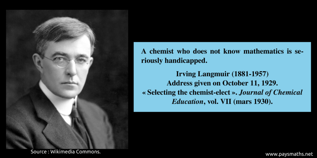 Photographic portrait of Irving Langmuir, and a quote : "A chemist who does not know mathematics is seriously handicapped."