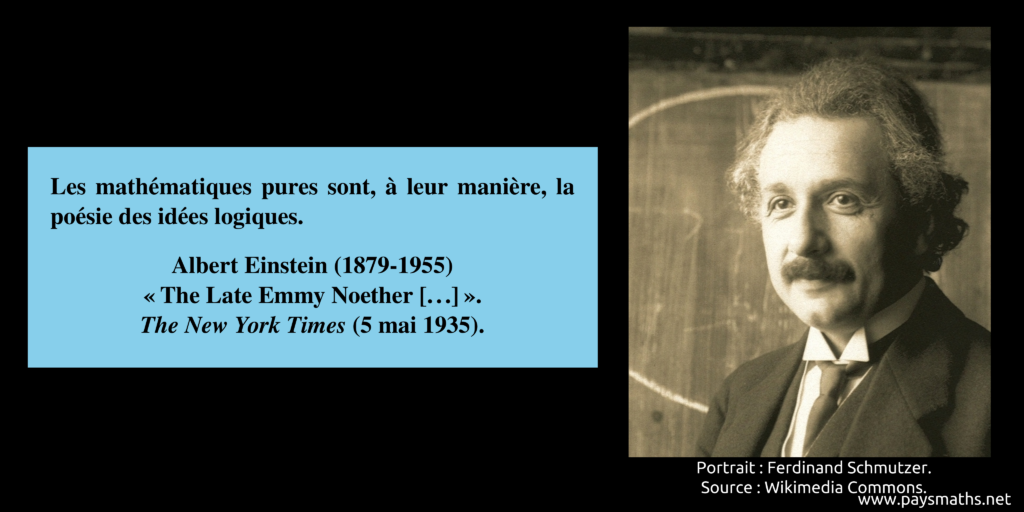 Portrait photographique d'Albert Einstein, et une citation : "Les mathématiques pures sont, à leur manière, la poésie des idées logiques."