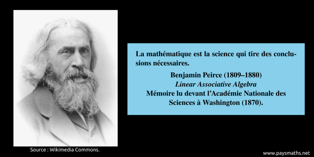 Portrait photographique de Benjamin Peirce, et une citation : "La mathématique est la science qui tire des conclusions nécessaires."