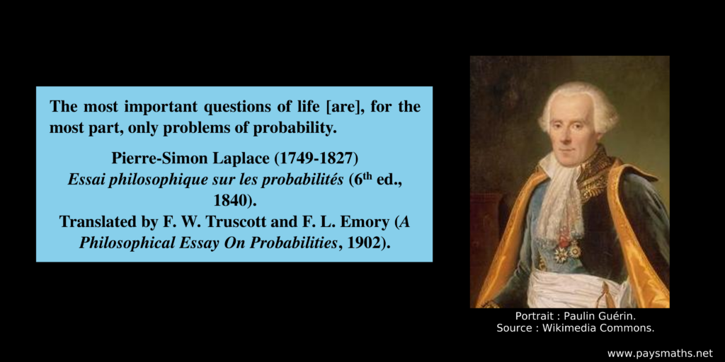 Portrait of Pierre-Simon Laplace, and a quote : "The most important questions of life [are], for the most part, only problems of probability."