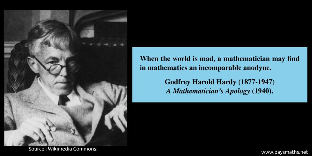 Photographic portrait of Godfrey Harold Hardy, and a quote : "When the world is mad, a mathematician may find in mathematics an incomparable anodyne."