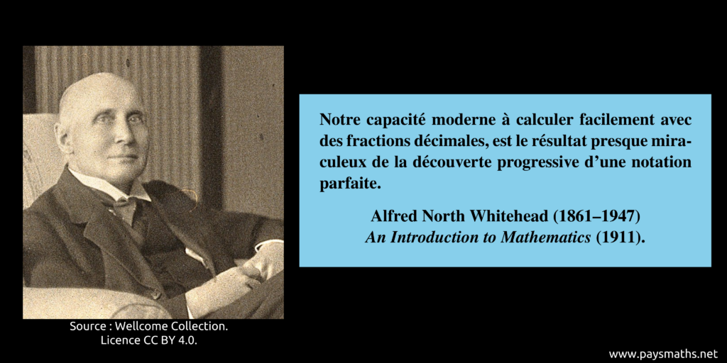 Portrait photographique d'Alfred North Whitehead, et une citation : "Notre capacité moderne à calculer facilement avec des fractions décimales, est le résultat presque miraculeux de la découverte progressive d'une notation parfaite."
