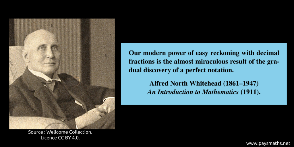 Photographic portrait of Alfred North Whitehead, and a quote : "Our modern power of easy reckoning with decimal fractions is the almost miraculous result of the gradual discovery of a perfect notation."