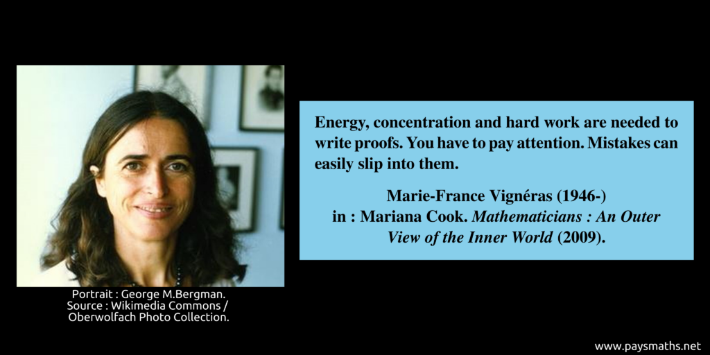 Photographic portrait of Marie-France Vignéras, and a quote : "Energy, concentration and hard work are needed to write proofs. You have to pay attention. Mistakes can easily slip into them."