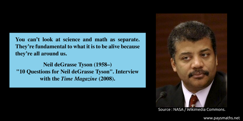 Photographic portrait of Neil deGrasse Tyson, and a quote : "You can't look at science and math as separate. They're fundamental to what it is to be alive because they're all around us."