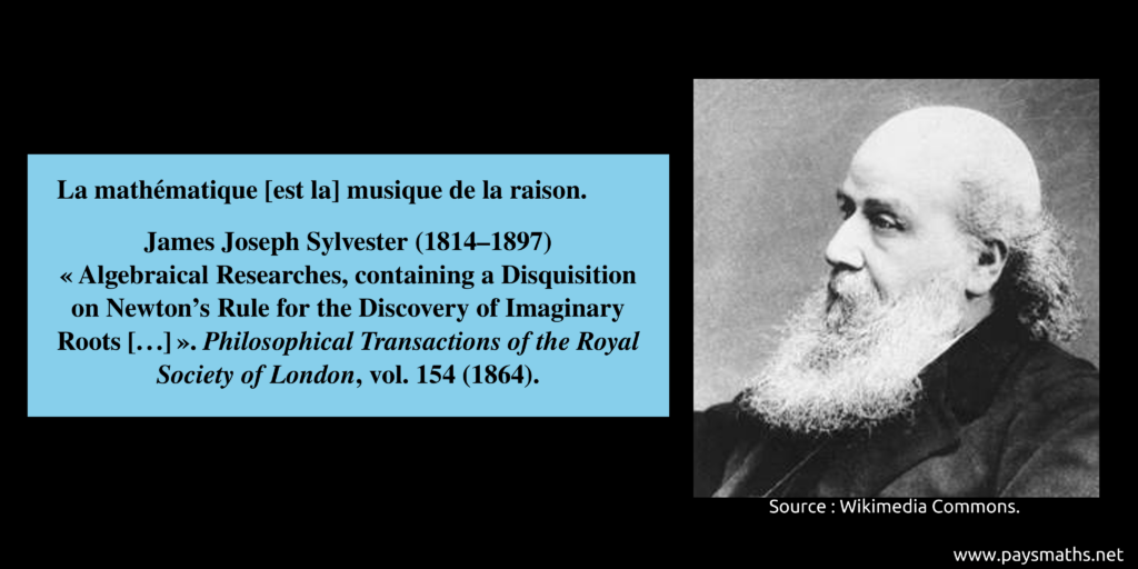 Portrait photographique de James Joseph Sylvester, et une citation : "La mathématique [est la] musique de la raison."