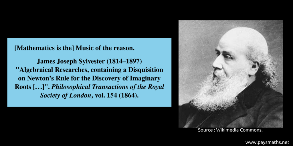 Photographic portrait of James Joseph Sylvester, and a quote : "[Mathematics is the] Music of the reason."