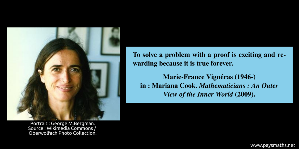 Photographic portrait of Marie-France Vignéras, and a quote : "To solve a problem with a proof is exciting and rewarding because it is true forever."