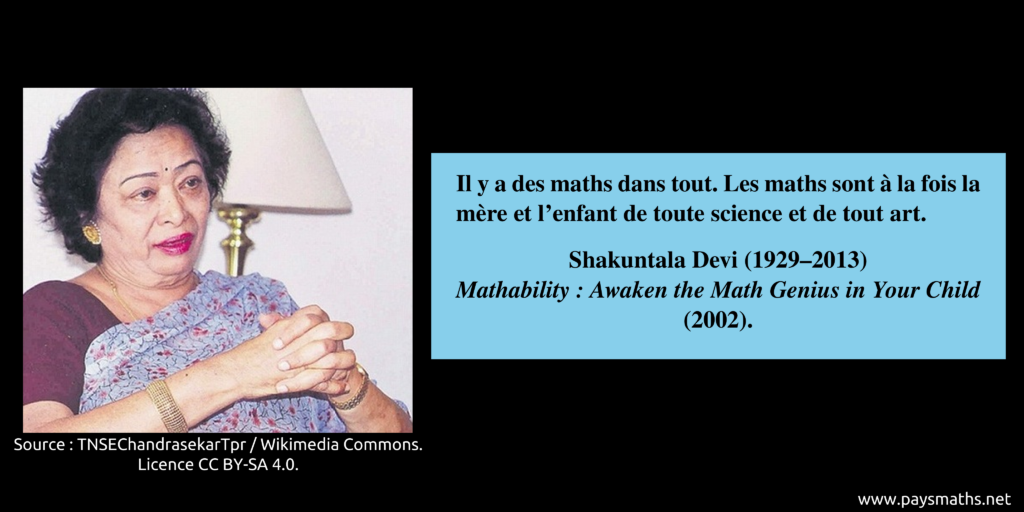 Portrait photographique de Shakuntala Devi, et une citation : "Il y a des maths dans tout. Les maths sont à la fois la mère et l'enfant de toute science et de tout art."