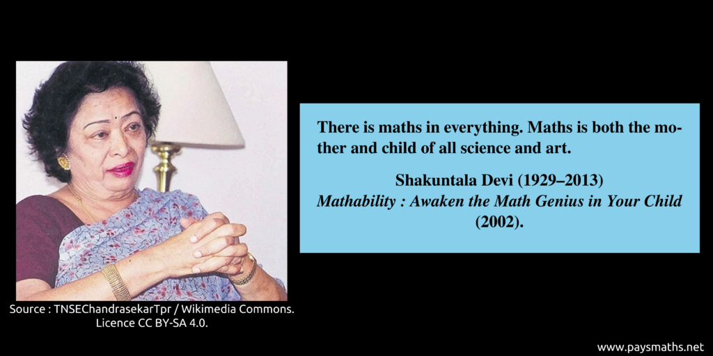 Photographic portrait of Shakuntala Devi, and a quote : "There is maths in everything. Maths is both the mother and child of all science and art."