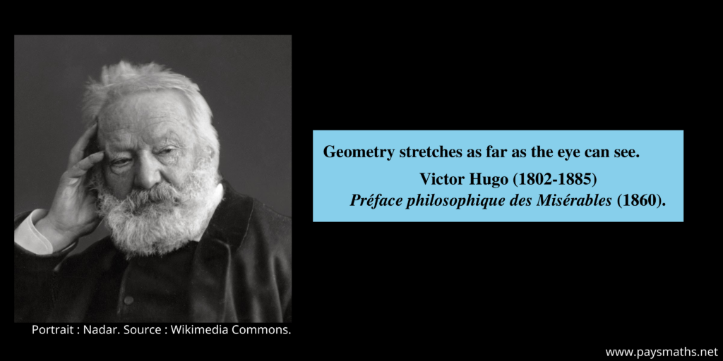 Photographic portrait of Victor Hugo, and a quote : "Geometry stretches as far as the eye can see."